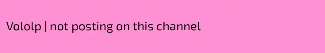 Vololp | not posting on this channel